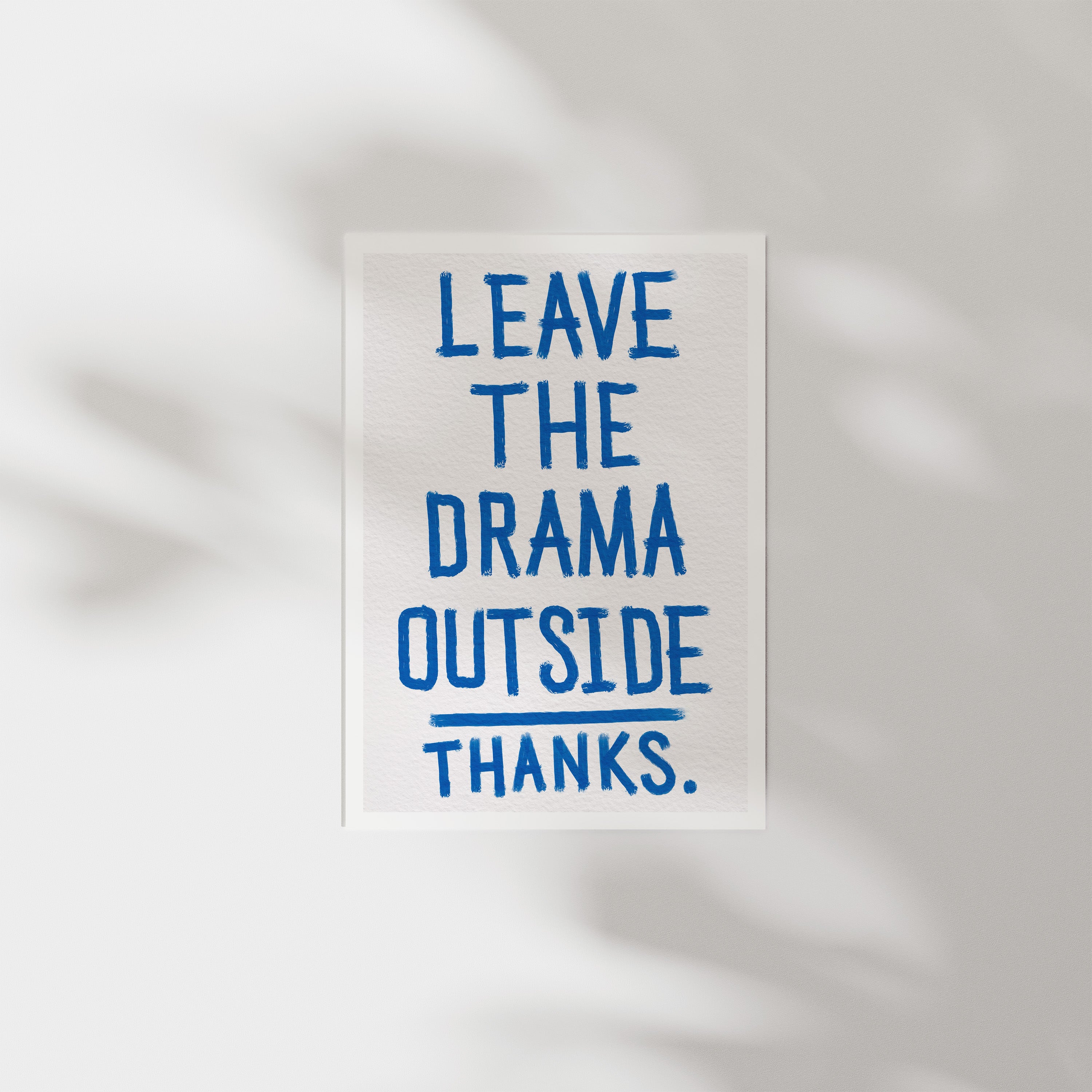 Leave The Drama - Art Print