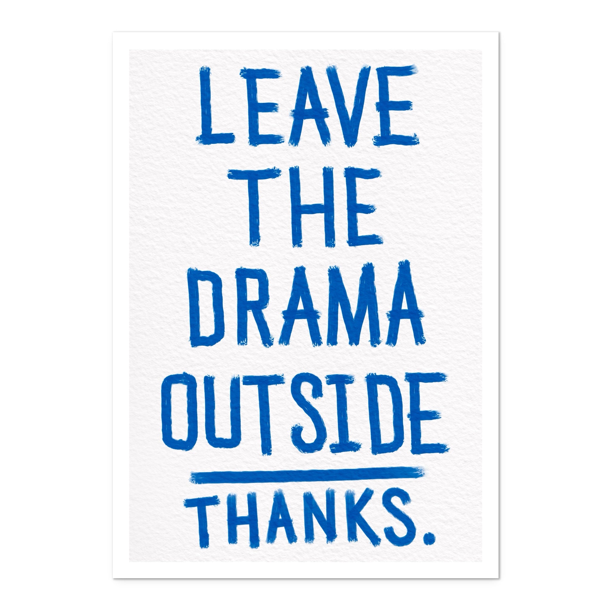 Leave The Drama - Art Print