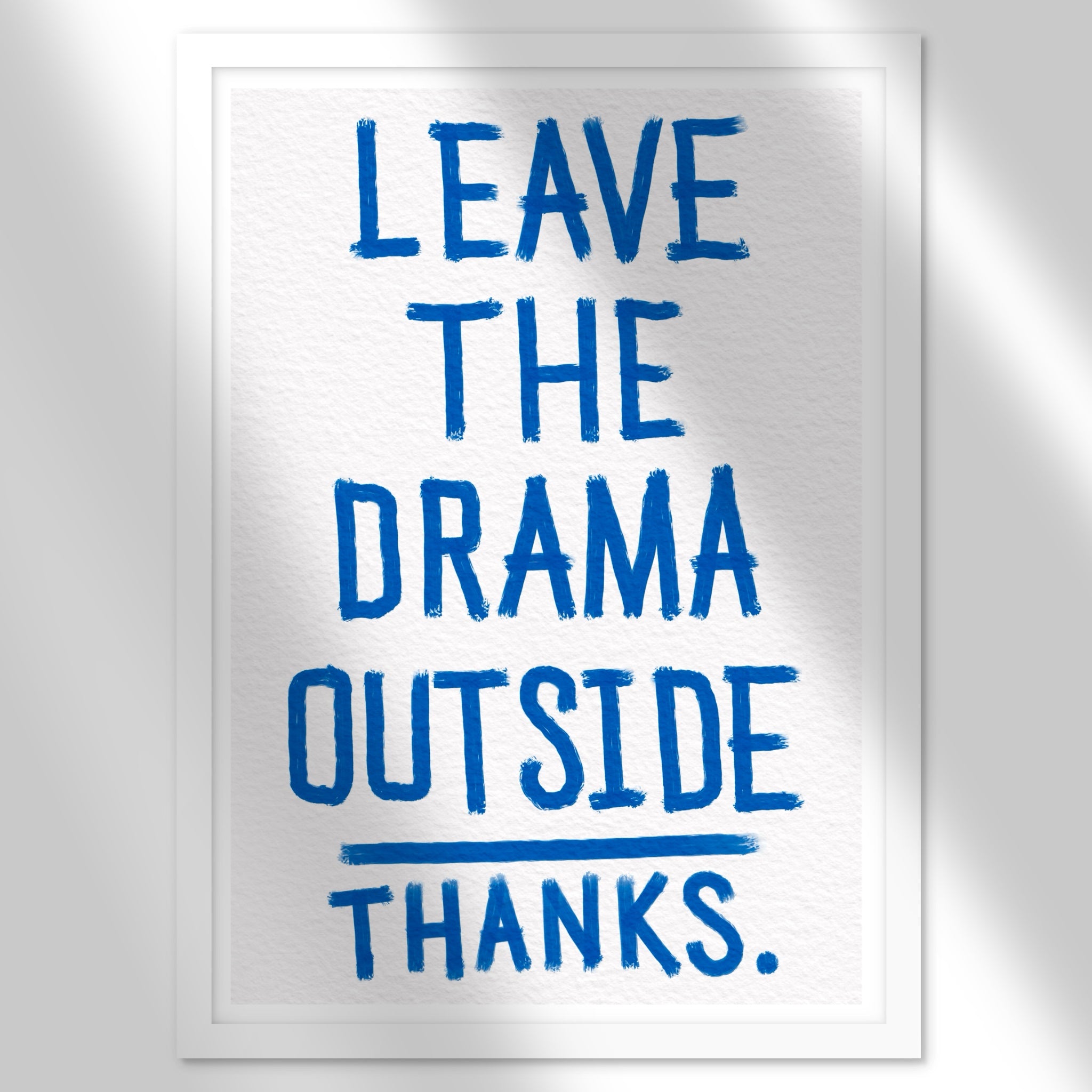 Leave The Drama - Art Print