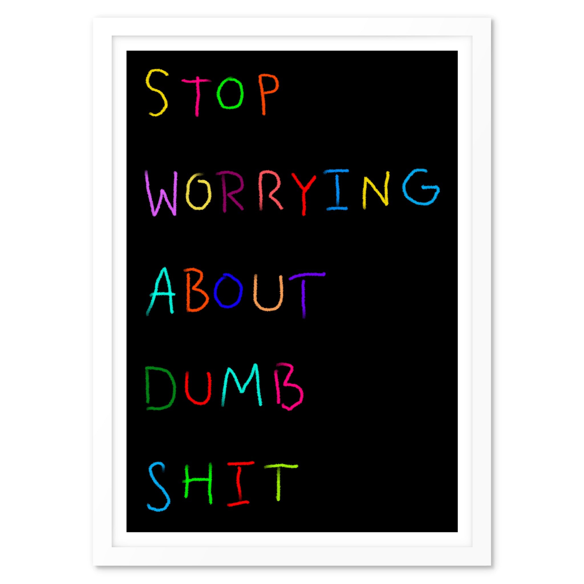 Stop Worrying 002 - Art Print