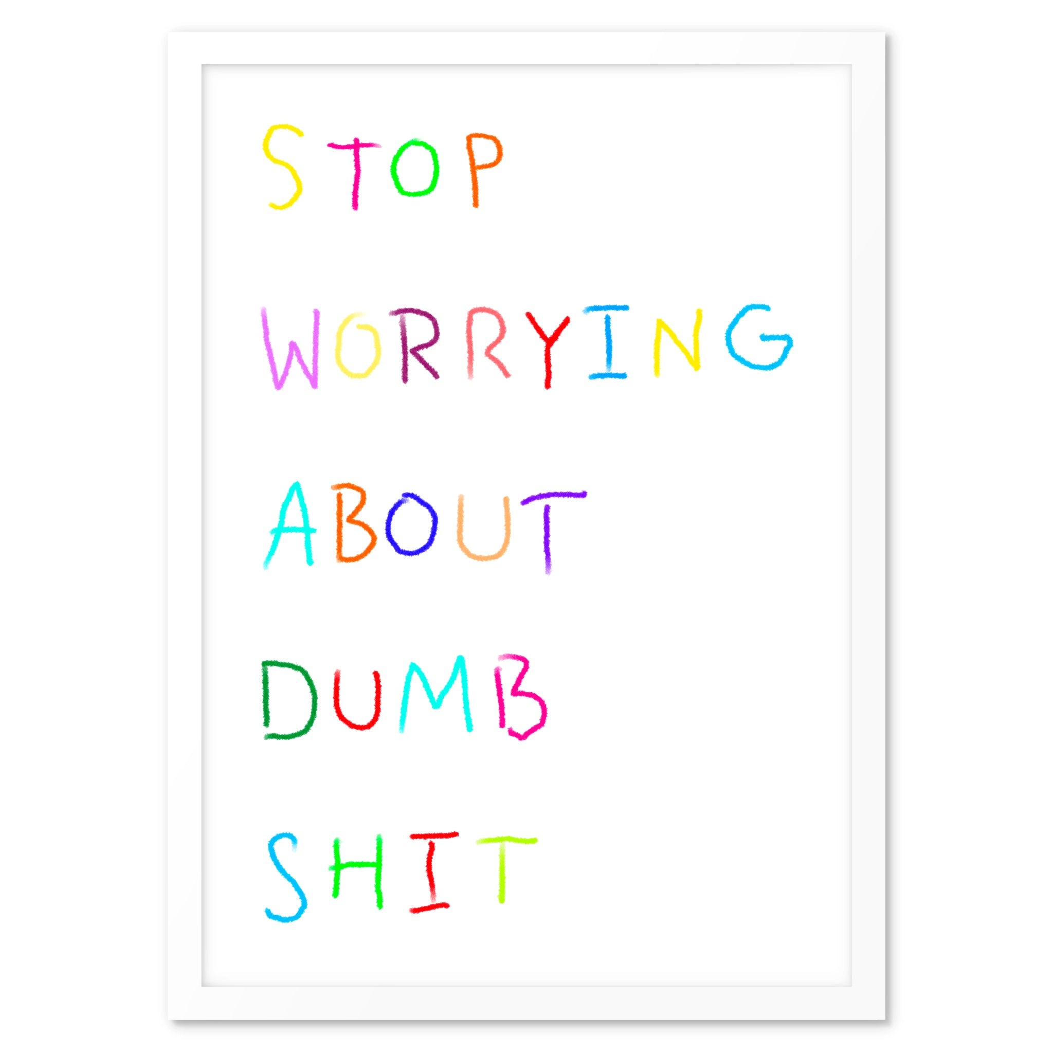 Stop Worrying 001 - Art Print